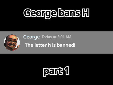 George bans H (part 1)