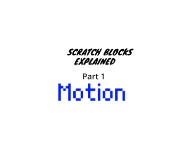 Scratch Blocks Explained Part 1: Motion