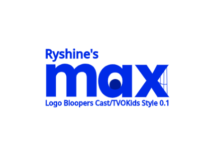 Ryshine's Max Logo Bloopers Cast/TVOKids Style 0.1