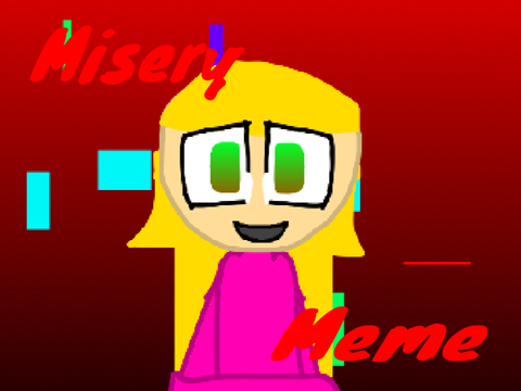 |~misery~| meme