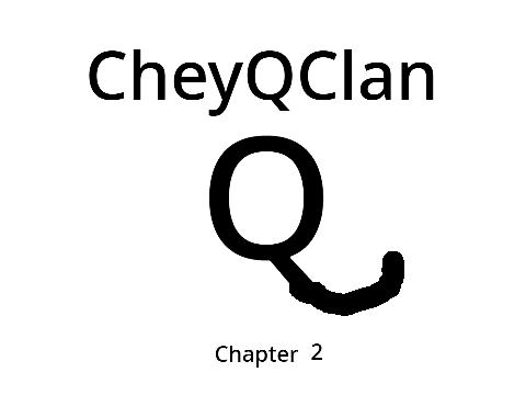CheyQClan chapter two