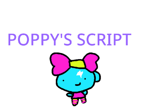 POPPY'S SCRIPT 