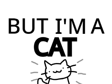 But I'm a cat