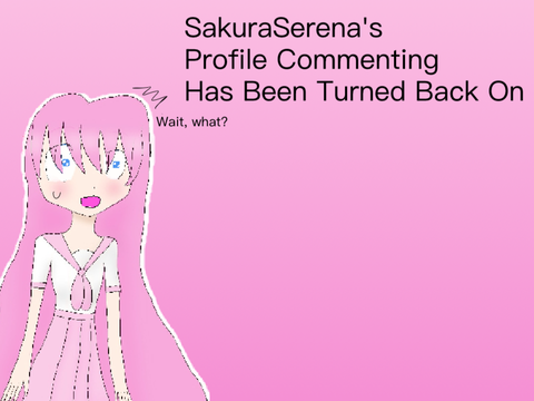 SakuraSerena’s Profile Commenting Has Been Turned Back On “Wait, what?”