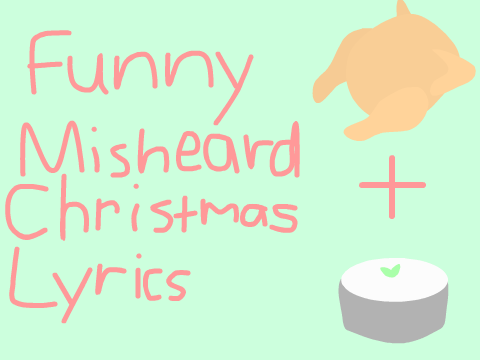Funny Misheard Christmas Lyrics