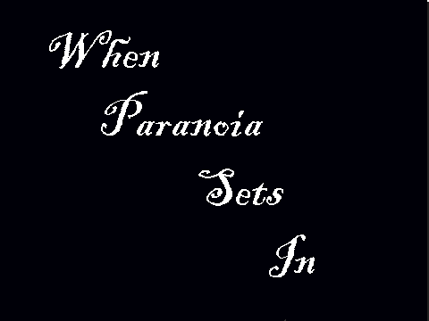 When Paranoia Sets In (Poem)