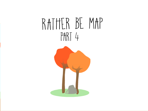 Rather Be - MAP Part 4