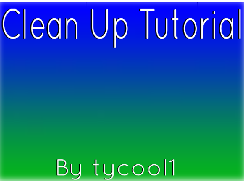 Clean Up Tutorial
