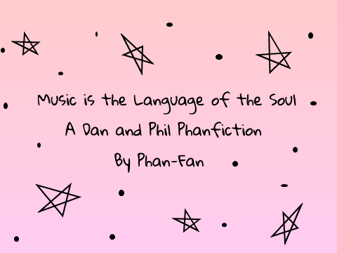 Music is the Language of the Soul ~ A Phanfiction