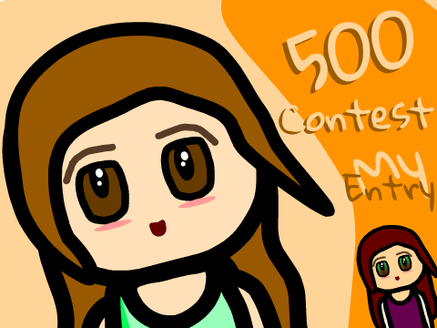 500 Contest! | My Entry!