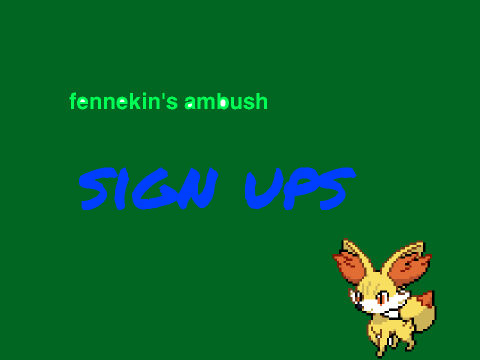 fennekin's ambush sign ups