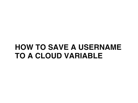 How to save a username to a cloud variable