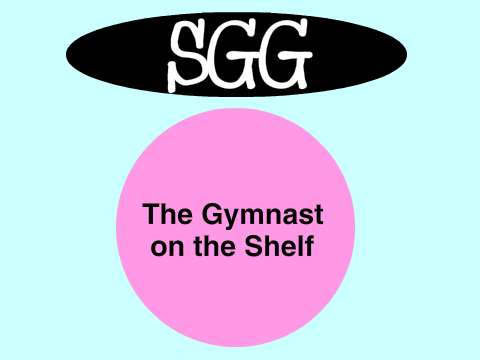 The Gymnast on the Shelf (SGG)