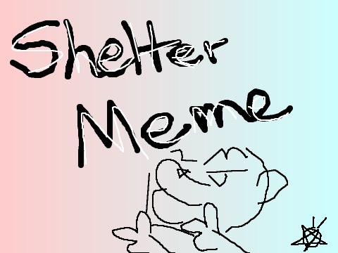 ~*SHELTER MEME*~  remix Collab Pt 1