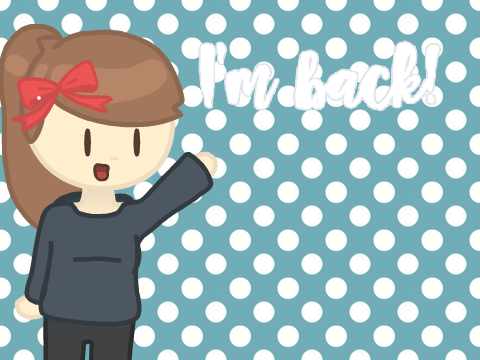 I'm Back!