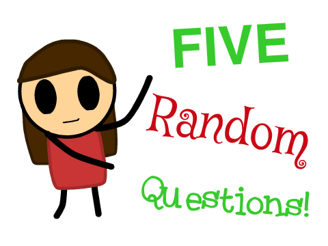 5 Random Questions! 