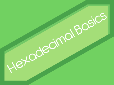 Intro To Hexadecimals