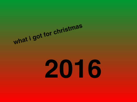 what i got for christmas 2016
