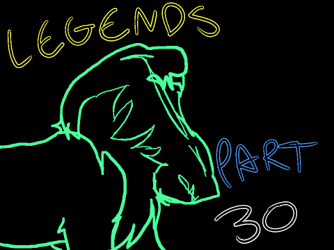 |Legends| part 30