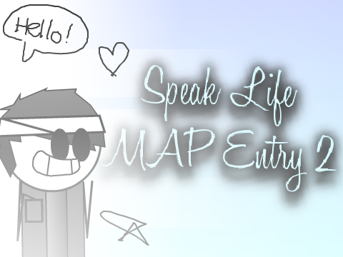[MAP Entry 2] Speak Life