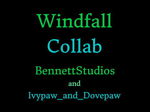 Windfall Collab - Part 7