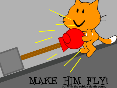 Make Him FLY!! but with the roblox death sound