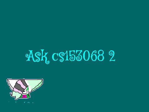 Ask cs153068 2!!!