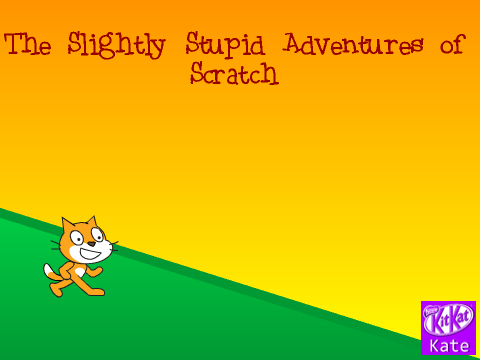 The Slightly Stupid Adventures of Scratch
