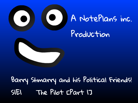 Barry Shmarry and his Political Friends S1E1