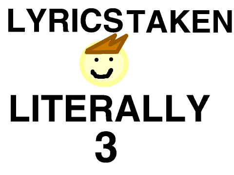 LYRICS TAKEN LITERALLY 3