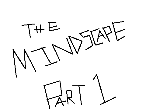 The Mindscape: Part 1