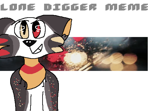 - LONE DIGGER - meme collab