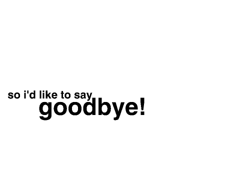 bye, i quit