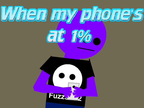 When my phone's at 1%...