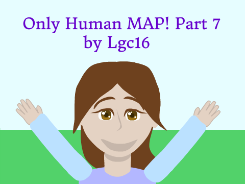 Only Human MAP! | Part 7