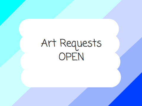 Art Requests! CLOSED FOR A WHILE
