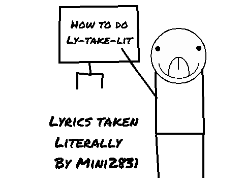 Lyrics taken literally