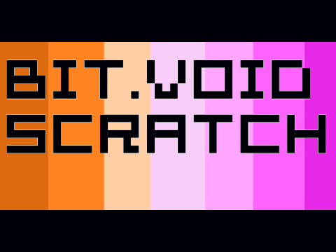 BIT.VOID SCRATCH