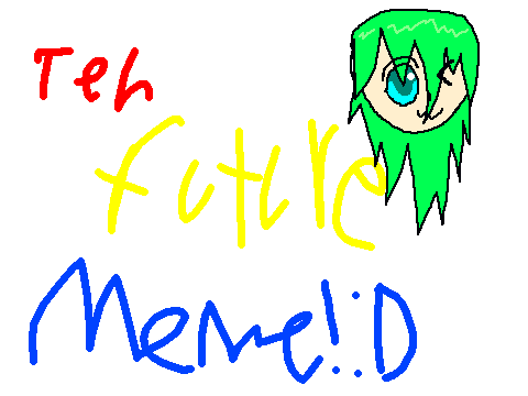 Teh Future Meme! D[1]