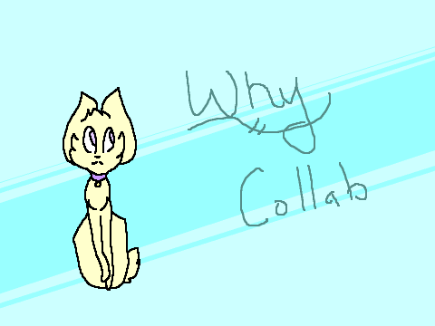 Why - Collab Part 1