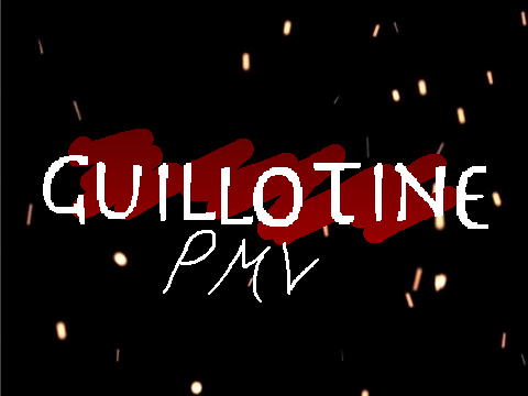~Guillotine PMV~