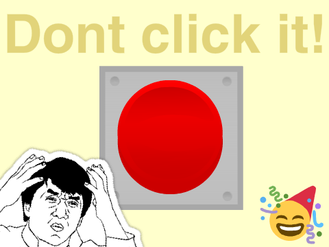 Don't Click the Red Button!