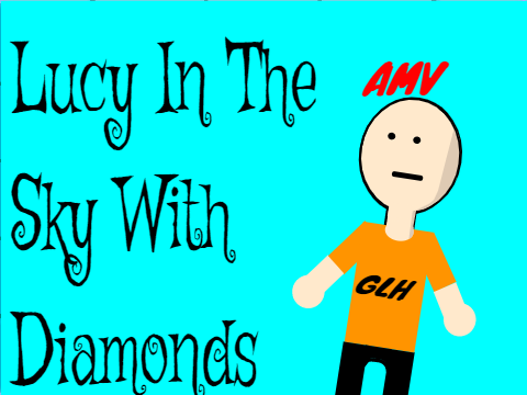 Lucy In The Sky With Diamonds AMV