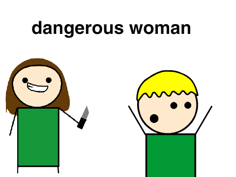 Dangerous woman