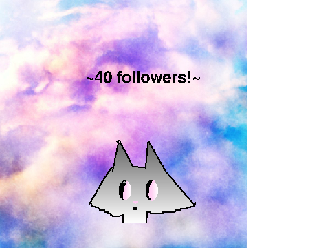 OMG 40 FOLLOWERS!?