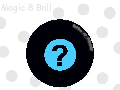 Magic 8 Ball!