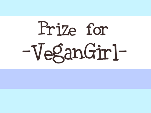 Prize for @-VeganGirl-