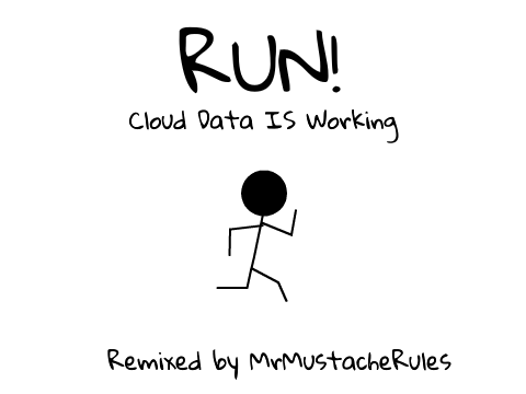 Run! Remixed by MrMustacheRules Cloud Data