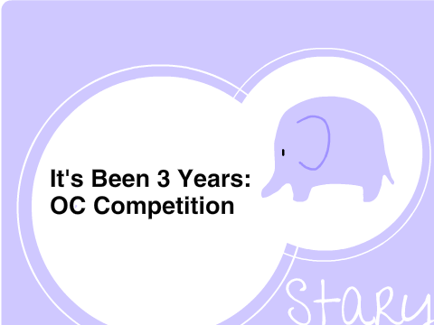 It's Been 3 Years: OC Competition