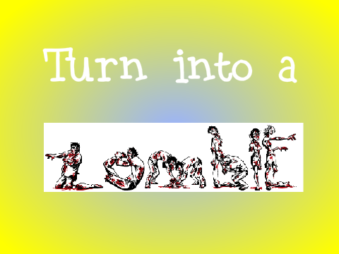 Turn into a zombie!